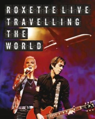 Roxette Live: Travelling The World